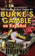 Burke's Gamble, en Espa?ol: Bob Burke Action Thriller #7