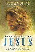 Free To Be Like Jesus - Transforming Power of Inner Healing & Deliverance