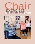 Chair exercises for Seniors over 50: A Comprehensive Guide to Chair Exercises for Seniors to Boost Flexibility and Strength