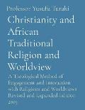 Christianity and African Traditional Religion and Worldview: A Theological Method of Engagement and Interaction with Religions and Worldviews Revised