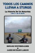 Todos Los Caminos Llevan A Sturgis: La Historia De Un Motorista (Libro 1 de la Serie)