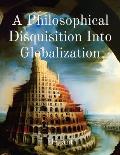 A Philosophical Disquisition Into Globalization