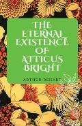 Eternal Existence of Atticus Bright