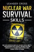 Nuclear War Survival Skills: Build Your Underground Haven and Lean About Nuclear Shelters, Evacuation Preparations, Emergency Communication During