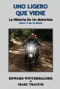 Uno Ligero Que Viene: La Historia De Un Motorista (Libro 3 de la Serie)