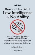 How to Live with Low Intelligence & No Ability: Funny prank book, gag gift, novelty notebook disguised as a real book, with hilarious, motivational qu