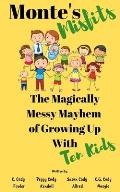 Monte's Misfits: The Magically Messy Mayhem of Growing Up With Ten Kids: A Humorous Nonfiction about Parenting Large Families