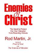 Enemies of Christ: The Need to Protect Our Own Salvation from Ravening Wolves