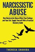 Narcissistic Abuse: How Narcissistic Abuse Affect Your Feelings and Your Life. Supply Yourself With a Practical Recovery Guide.