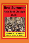 Red Summer Race Riot Chicago 1919: Eyewitnesses John Harris and Ida B. Wells