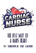 Cardiac Nurse The Best Way To A Mans Heart Is Through The Groin: Still searching for inexpensive nurse gift? better than a card..
