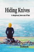 Hiding Knives: A simple act, born out of fear.