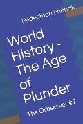 World History - The Age of Plunder: The Orbserver #7