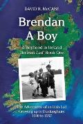 Brendan A Boy: The Adventures of an Irish Lad Growing up in Dunlaoghaire 1940 to 1957