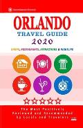Orlando Travel Guide 2020: Shops, Arts, Entertainment and Good Places to Drink and Eat in Orlando, Florida (Travel Guide 2020)