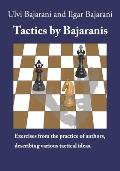 Tactics by Bajaranis: Exercises from the practice of authors, describing various tactical ideas.