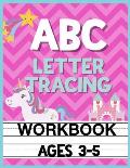 ABC Letter Tracing Workbook Ages 3-5: Kids Pre-K, Kindergarten, and Preschool Practice Book to Writing Letters