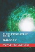 The Chronicles of Truth: Books I - VI