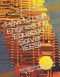 How to Use Engineering Equation Solver (EES): Refrigeration and Heat Transfer Applications
