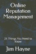 Online Reputation Management: 25 Things You Need to Know