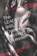 The LEADERSHIP BIBLE: Dominate, Succeed, Be a Leader!: 33 Commandements of Leadership
