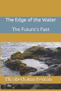 The Edge of the Water: The Future's Past