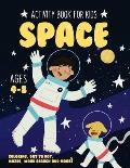 Space Activity Book for Kids Ages 4-8: Fun Art Workbook Games for Learning, Coloring, Dot to Dot, Mazes, Word Search, Spot the Difference, Puzzles and