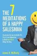 The 7 Meditations of a Happy Salesman: Overcome Corporate Bulls#!t, Profit from Rejection, & Find Your Voice Along the Way