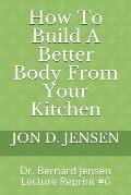 How To Build A Better Body From Your Kitchen