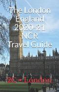 The London, England 2020-21 NCR Travel Guide