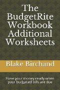 The BudgetRite Workbook -- Additional Worksheets: Have your money ready when your budgeted bills are due