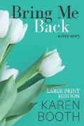 Bring Me Back: Large Print Edition