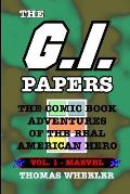 The G.I. Papers - Volume 1: The Comic Book Adventures of the Real American Hero