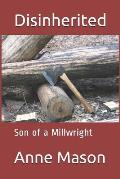 Disinherited: Son of a Millwright