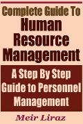 Complete Guide to Human Resource Management - A Step by Step Guide to Personnel Management