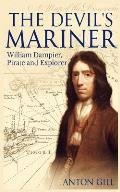 The Devil's Mariner: A Life of William Dampier, Pirate and Explorer, 1651-1715