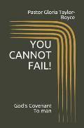 You Cannot Fail!: God's Covenant to Man