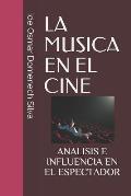 La Musica En El Cine: Analisis E Influencia En El Espectador