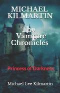 MICHAEL KILMARTIN The Vampire Chronicles: The Princess of Darkness