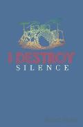 I Destroy Silence Sheet Music