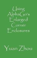 Using Alphagos Enlarged Corner Enclosures