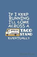 If I Keep Running I'll Come Across a Taco Stand Eventually Sheet Music