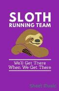 Sloth Running Team We'll Get There When We Get There Sheet Music