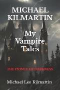 MICHAEL KILMARTIN My Vampire Tales: The Prince of Darkness