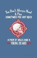 You Don't Always Need a Plan Sometimes You Just Need a Pair of Balls and a Viking Beard Sheet Music