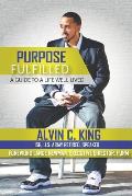 Purpose Fulfilled: A Guide to a Life Well Lived