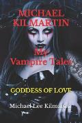 MICHAEL KILMARTIN My Vampire Tales: The Goddess of Love