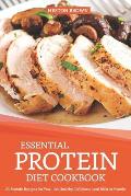 Essential Protein Diet Cookbook: 25 Protein Recipes for You - Eat Healthy, Delicious Food Rich in Protein