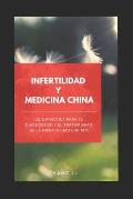 Infertilidad Y Medicina China: Gu?a pr?ctica para el diagn?stico y el tratamiento de la infertilidad con MTC