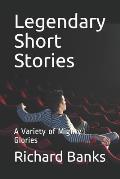 Legendary Short Stories: A Variety of Mighty Glories